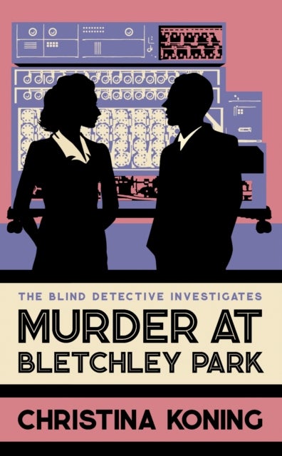 Murder at Bletchley Park - The thrilling wartime mystery series