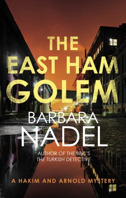 The East Ham Golem - From the author of the Inspector Ikmen series, inspiration for the BBC’s The Turkish Detective
