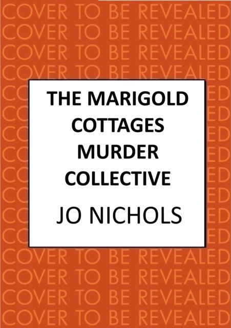 The Marigold Cottages Murder Collective - The warm and witty cosy crime novel