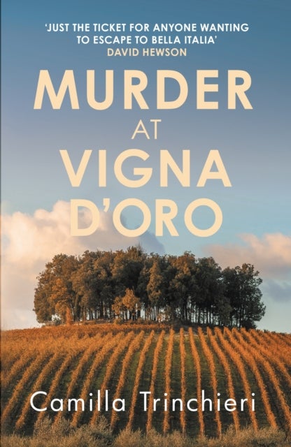 Murder at Vigna D’Oro - The unputdownable murder mystery set in the sun-drenched Italian countryside