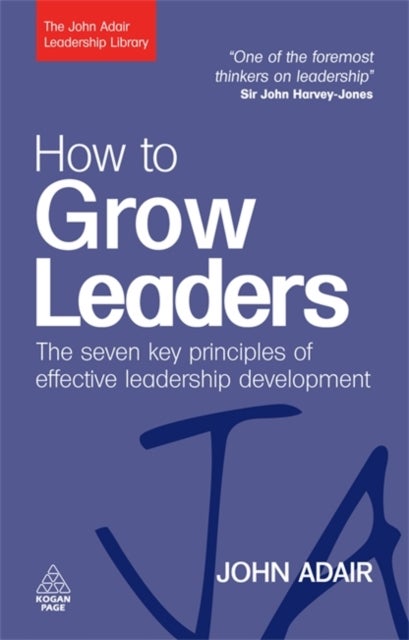 How to Grow Leaders - The Seven Key Principles of Effective Leadership Development