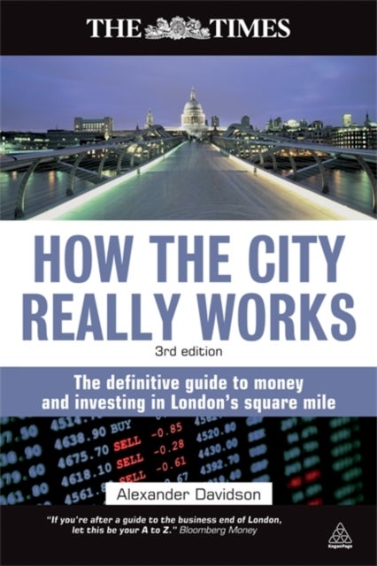 How the City Really Works - The Definitive Guide to Money and Investing in London's Square Mile