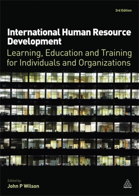 International Human Resource Development - Learning, Education and Training for Individuals and Organizations