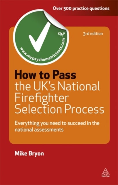 How to Pass the UK's National Firefighter Selection Process - Everything You Need to Succeed in the National Assessments