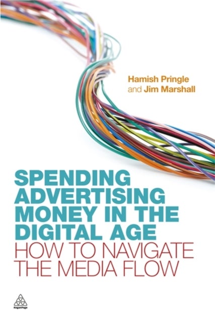 Spending Advertising Money in the Digital Age - How to Navigate the Media Flow