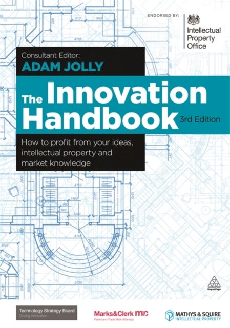 The Innovation Handbook - How to Profit from Your Ideas, Intellectual Property and Market Knowledge