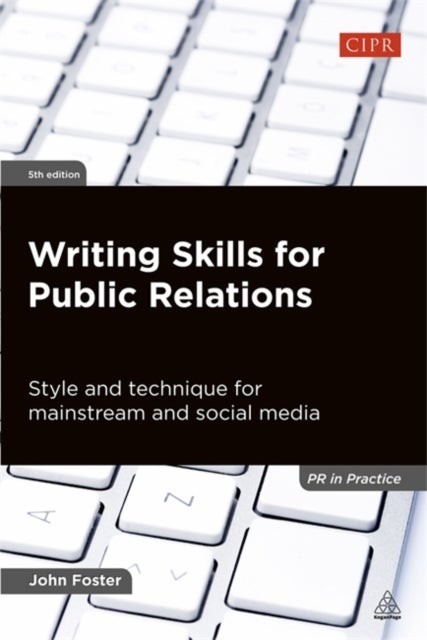 Writing Skills for Public Relations - Style and Technique for Mainstream and Social Media