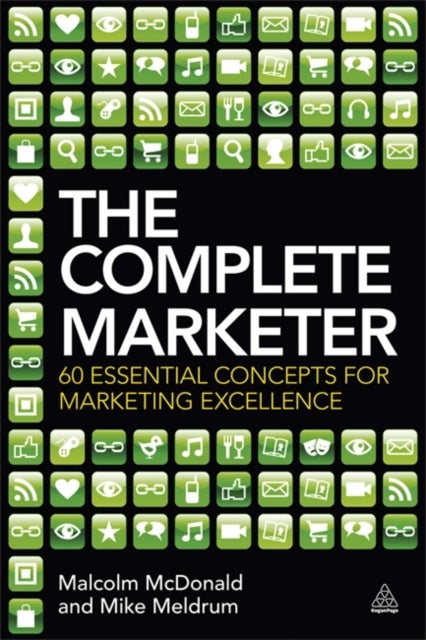 The Complete Marketer - 60 Essential Concepts for Marketing Excellence