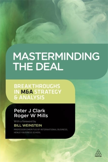 Masterminding the Deal - Breakthroughs in M&A Strategy and Analysis