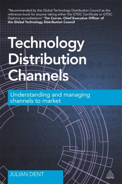Technology Distribution Channels - Understanding and Managing Channels to Market