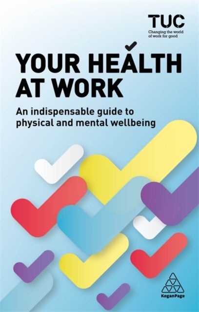 Your Health at Work - An Indispensable Guide to Physical and Mental Wellbeing