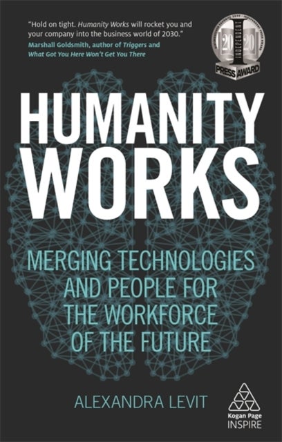 Humanity Works - Merging Technologies and People for the Workforce of the Future