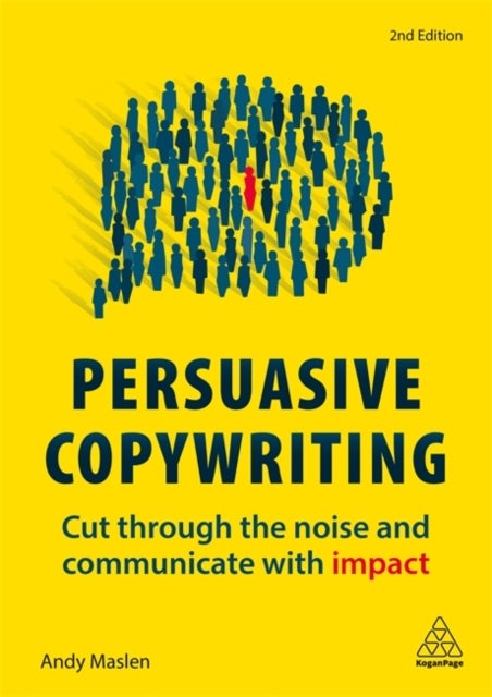 Persuasive Copywriting - Cut Through the Noise and Communicate With Impact