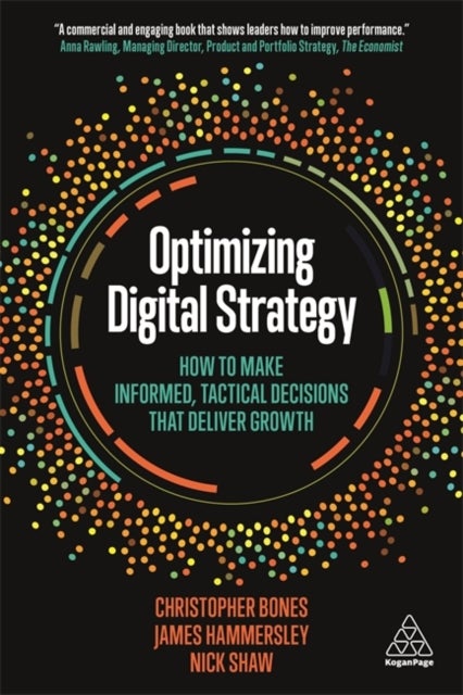 Optimizing Digital Strategy - How to Make Informed, Tactical Decisions that Deliver Growth