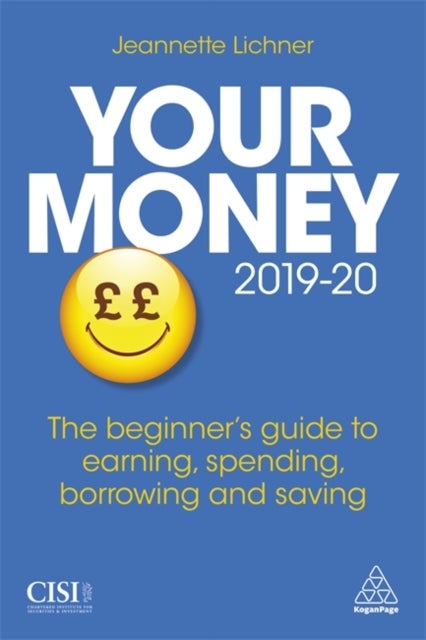 Your Money 2019-20 - The Beginner's Guide to Earning, Spending, Borrowing and Saving