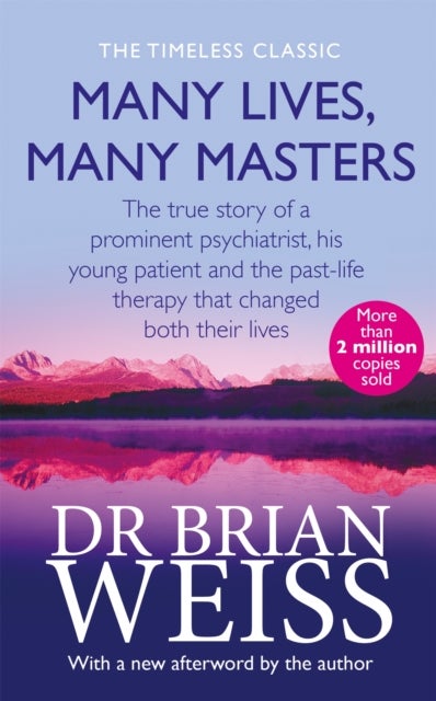 Many Lives, Many Masters - The true story of a prominent psychiatrist, his young patient and the past-life therapy that changed both their lives