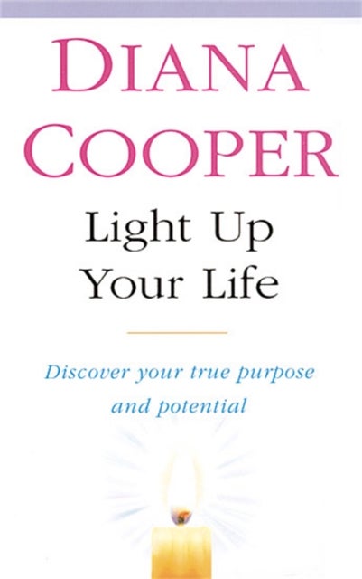 Light Up Your Life - Discover How To Create Happiness, Success And Health
