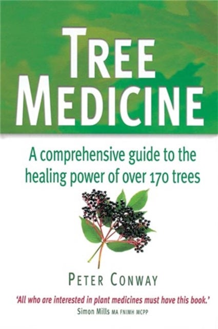 Tree Medicine - A comprehensive guide to the healing power of over 170 trees