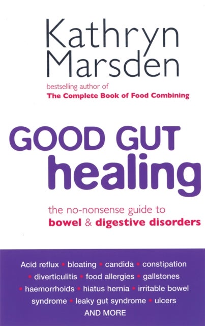 Good Gut Healing - The no-nonsense guide to bowel & digestive disorders