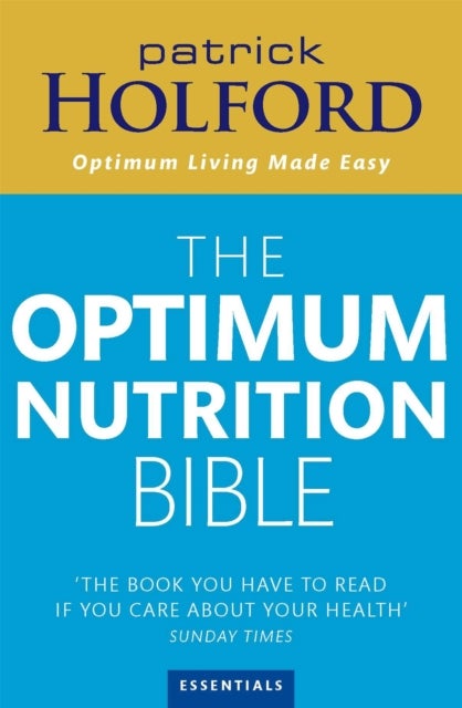 The Optimum Nutrition Bible - The Book You Have To Read If Your Care About Your Health