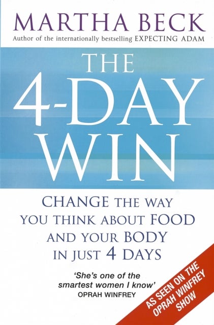 The 4-Day Win - Change the way you think about food and your body in just 4 days