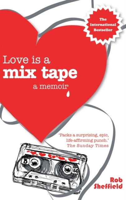 Love Is A Mix Tape - A Memoir