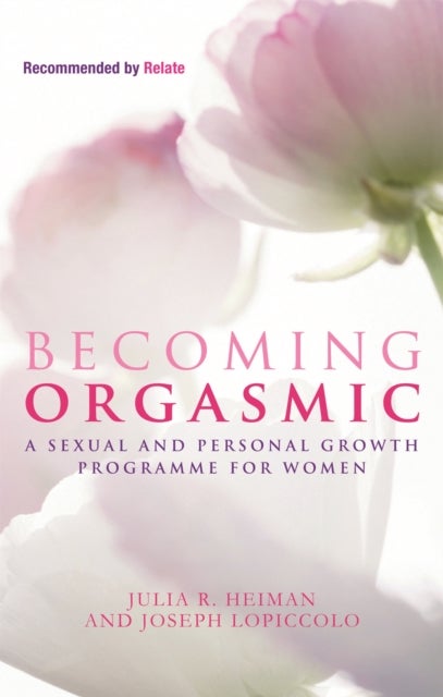 Becoming Orgasmic - A sexual and personal growth programme for women