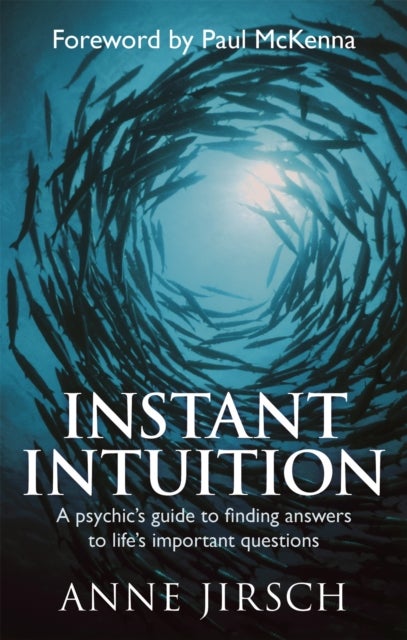 Instant Intuition - A psychic's guide to finding answers to life's important questions