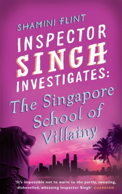 Inspector Singh Investigates: The Singapore School Of Villainy - Number 3 in series