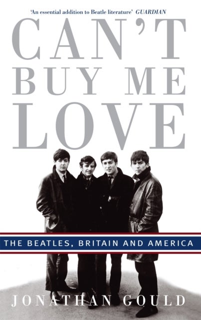 Can't Buy Me Love - The Beatles, Britain, and America