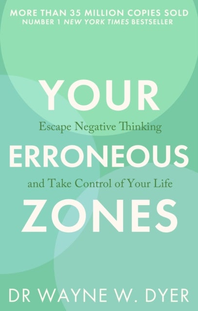 Your Erroneous Zones - Escape negative thinking and take control of your life