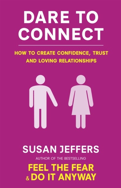 Dare To Connect - How to create confidence,  trust and loving relationships