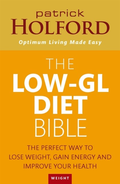 The Low-GL Diet Bible - The perfect way to lose weight, gain energy and improve your health
