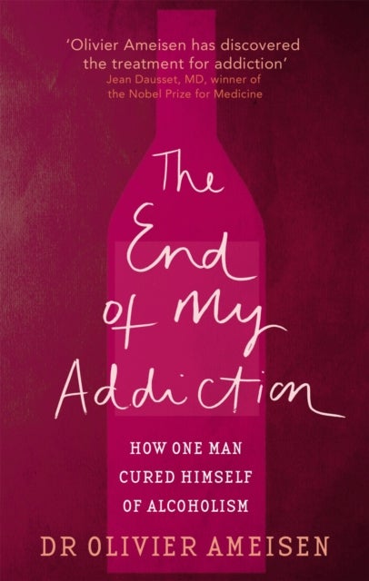 The End Of My Addiction - How one man cured himself of alcoholism