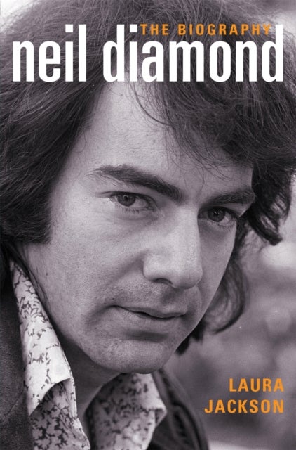 Neil Diamond - The Biography