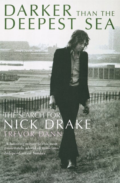 Darker Than The Deepest Sea - The Search for Nick Drake