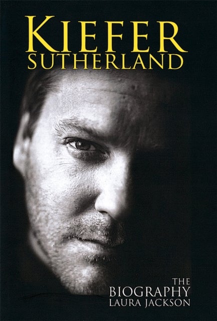 Kiefer Sutherland - The biography