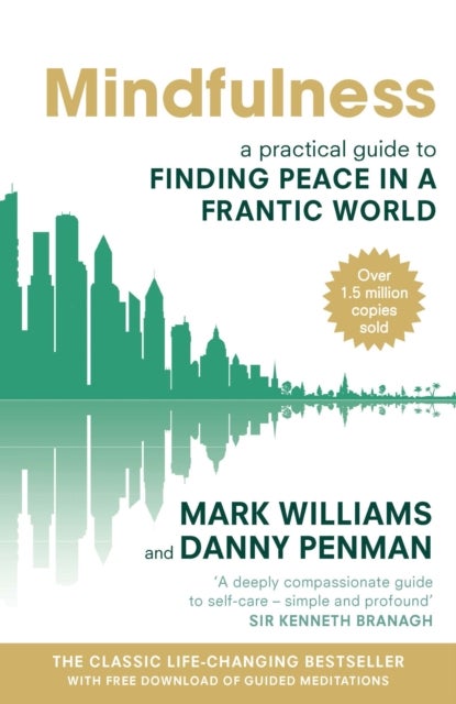 Mindfulness - A practical guide to finding peace in a frantic world