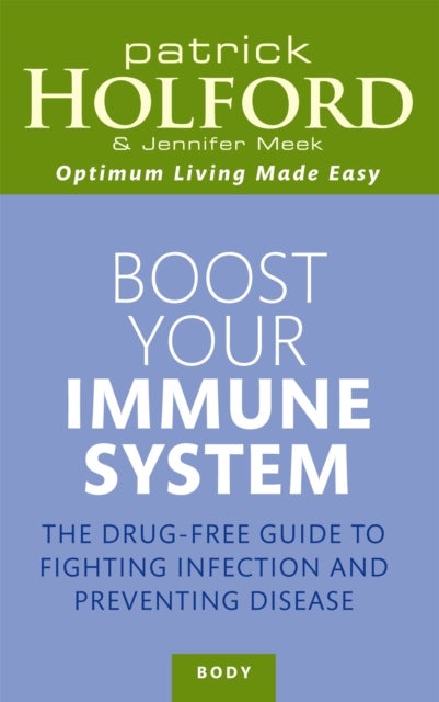 Boost Your Immune System - The drug-free guide to fighting infection and preventing disease