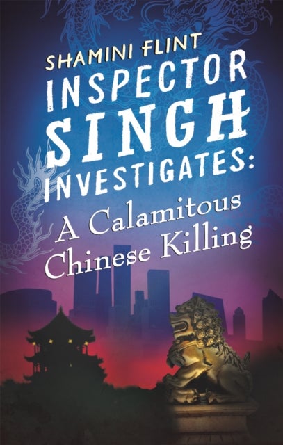 Inspector Singh Investigates: A Calamitous Chinese Killing - Number 6 in series
