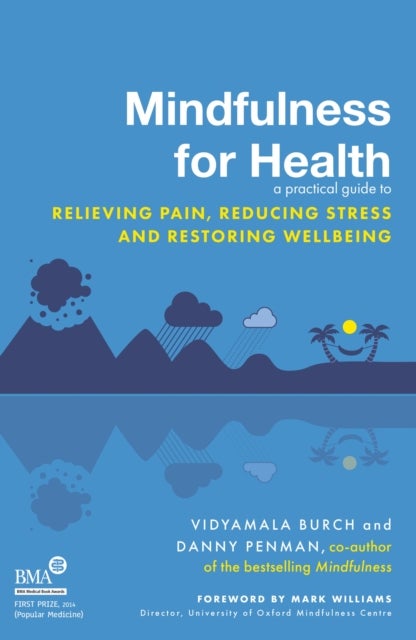 Mindfulness for Health - A practical guide to relieving pain, reducing stress and restoring wellbeing