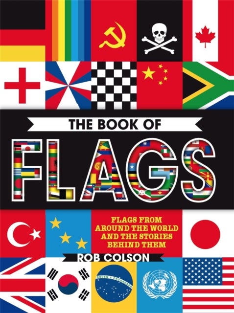 The Book of Flags - Flags from around the world and the stories behind them