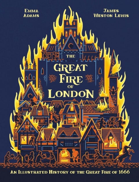 The Great Fire of London - An Illustrated History of the Great Fire of 1666