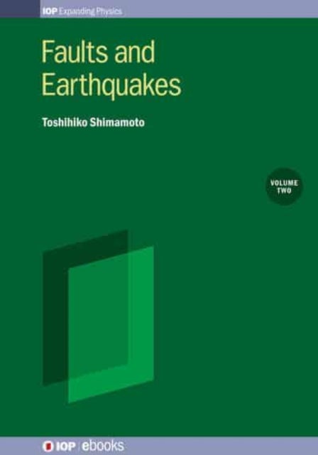 Faults and Earthquakes, Volume 2 - Earthquakes and earthquake modeling