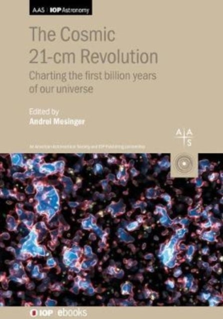 The Cosmic 21-cm Revolution - Charting the first billion years of our universe