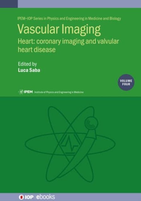 Vascular Imaging Volume 4 - Heart: coronary imaging and valvular heart disease