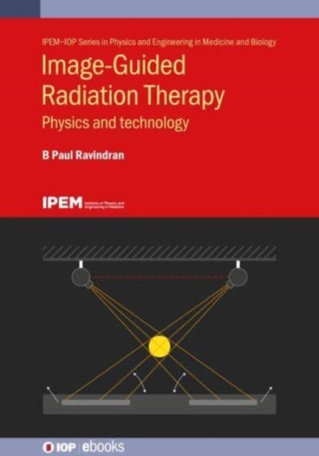 Image-Guided Radiation Therapy - Physics and technology