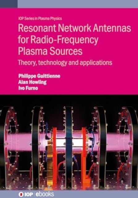 Resonant Network Antennas for Radio-Frequency Plasma Sources - Theory, technology and applications