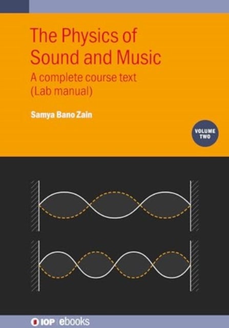 The Physics of Sound and Music, Volume 2 - A complete course text (Lab manual)
