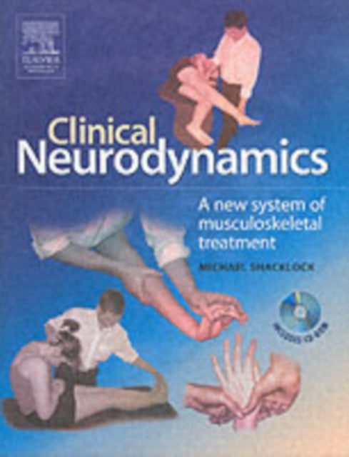 Clinical Neurodynamics - A New System of Neuromusculoskeletal Treatment